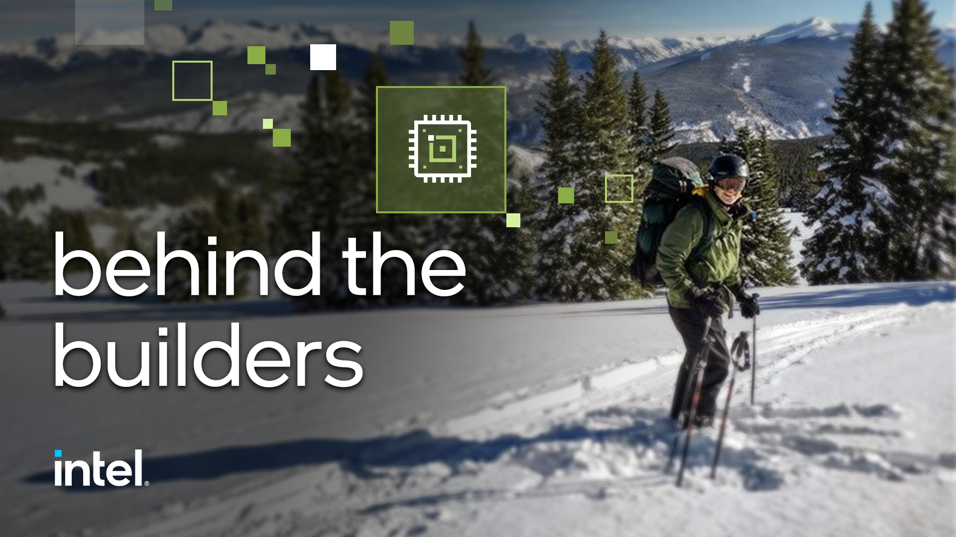 A person with a backpack and ski poles stands on a snowy mountain slope, surrounded by evergreen trees. The text reads behind the builders with the Intel logo. Snow-covered peaks are visible in the background under a clear sky.