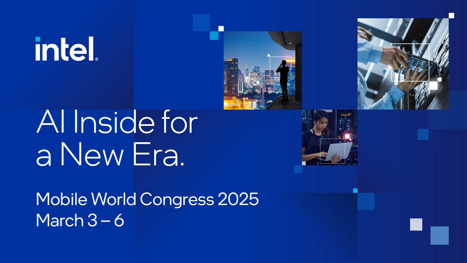 Promotional image for Intel at Mobile World Congress 2025, March 3–6, with the slogan AI Inside for a New Era. Features cityscape, a person on a laptop, and hands working on a server, all on a blue background.