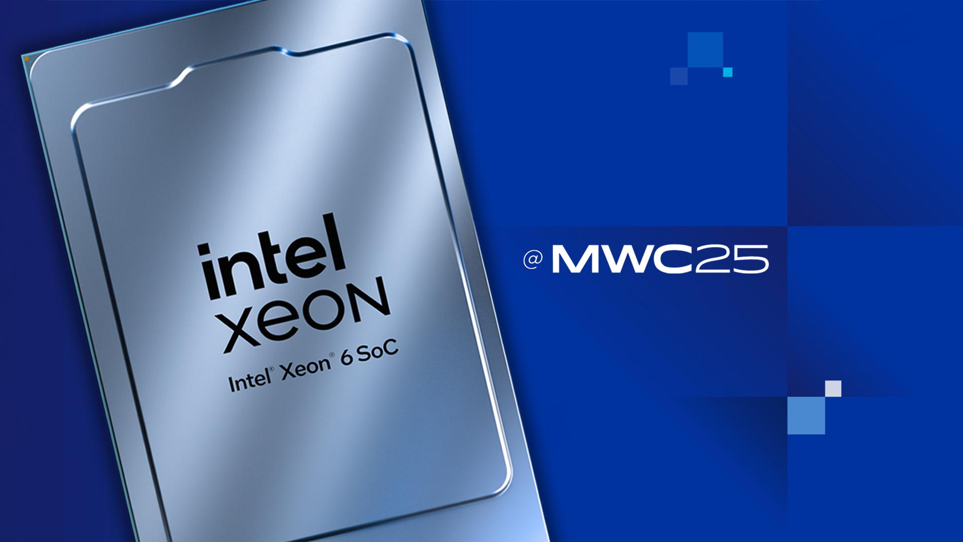 Image of an Intel Xeon processor with Intel Xeon 6 SoC etched on it, set against a blue background. The text @ MWC25 is on the right side, with geometric shapes and a digital-themed design.